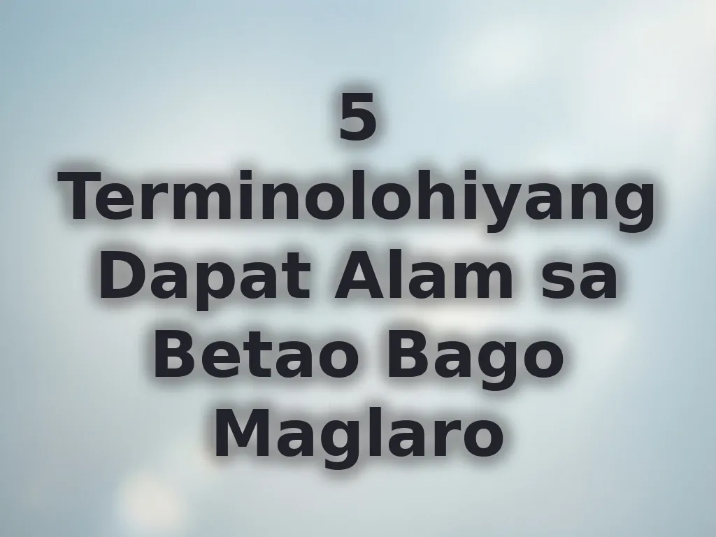 5 Terminolohiyang Dapat Alam sa Betao Bago Maglaro